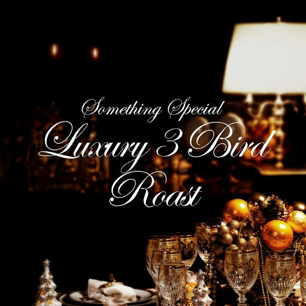 Luxury 3 Bird Roast (Serves 12-14 people)